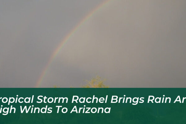 tropical storm rachel brings rain and high winds to arizona F4LS