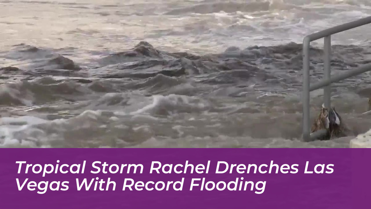 tropical storm rachel drenches las vegas with record flooding r7Mb