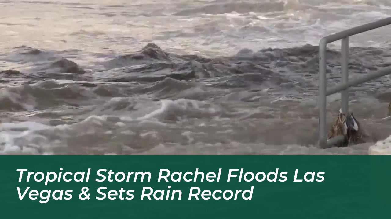 tropical storm rachel floods las vegas sets rain record QMrq