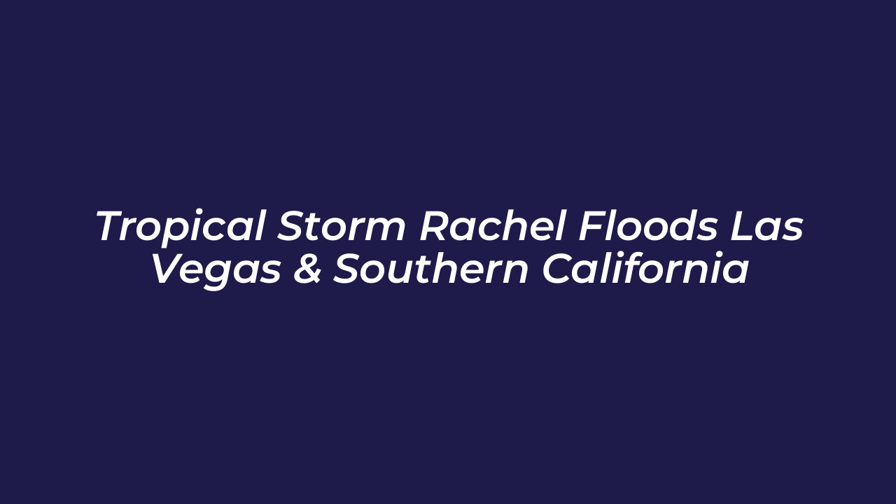 tropical storm rachel floods las vegas southern california 7yWl