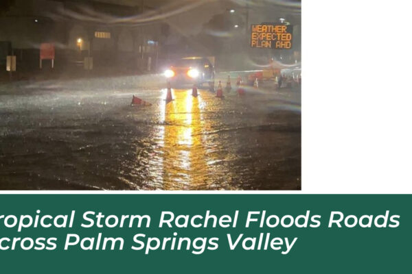 tropical storm rachel floods roads across palm springs valley VV85