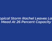 tropical storm rachel leaves lake mead at 26 percent capacity 8CUi