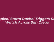 tropical storm rachel triggers rare watch across san diego Gpda