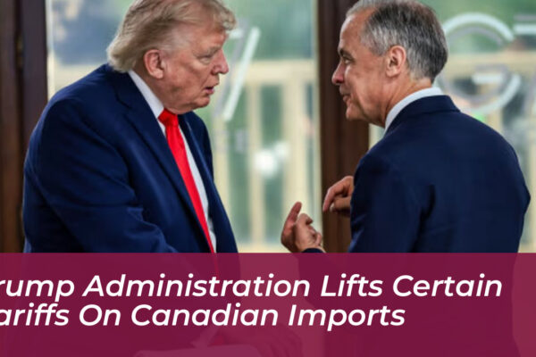 Trump Administration Lifts Certain Tariffs on Canadian Imports