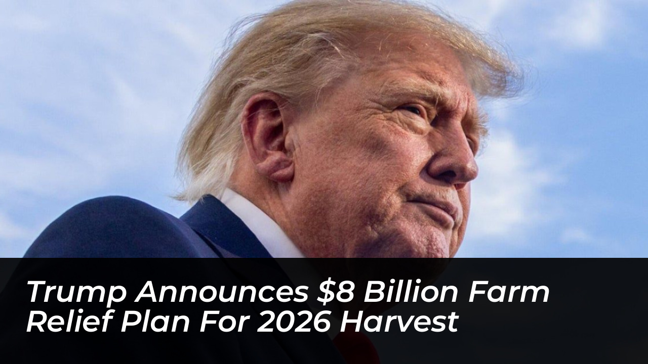 trump announces 8 billion farm relief plan for 2026 harvest dsk5