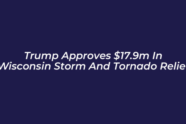 trump approves 17 9m in wisconsin storm and tornado relief e43L