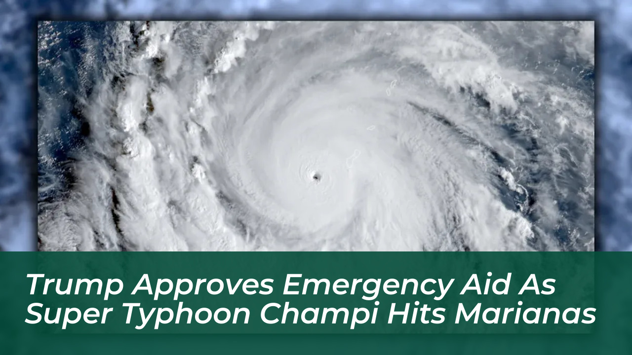 trump approves emergency aid as super typhoon champi hits marianas Wa8W