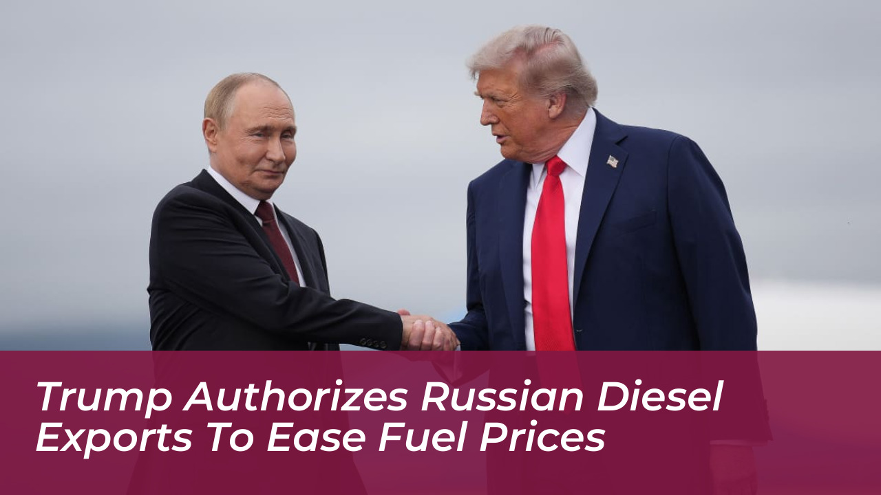 trump authorizes russian diesel exports to ease fuel prices mN6I