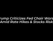 trump criticizes fed chair warsh amid rate hikes stocks risk g03e