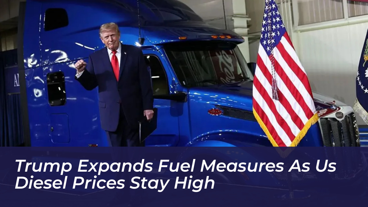 trump expands fuel measures as us diesel prices stay high NTjV