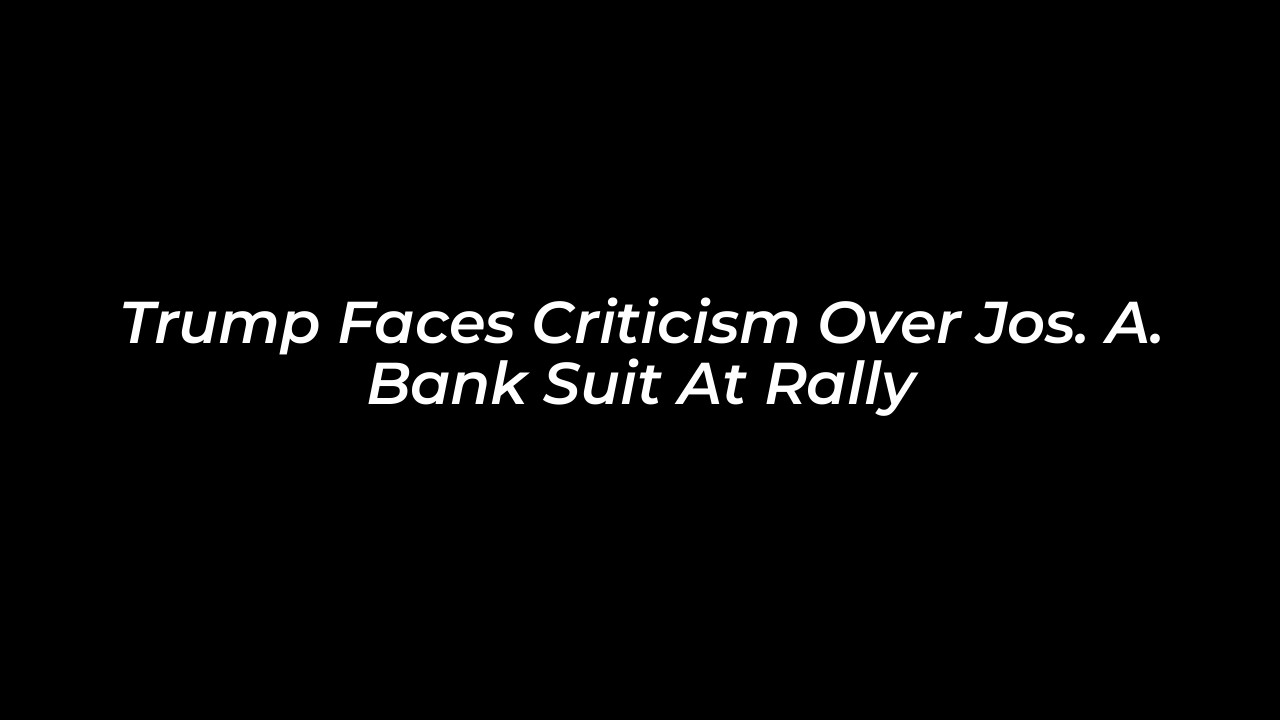 trump faces criticism over jos a bank suit at rally YtUy
