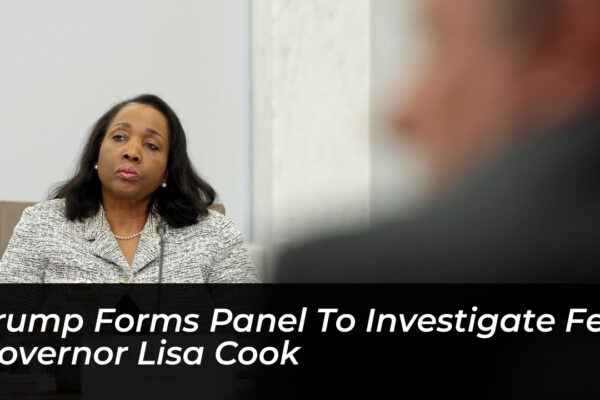 trump forms panel to investigate fed governor lisa cook QRxx
