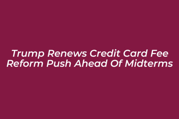 trump renews credit card fee reform push ahead of midterms eSIS