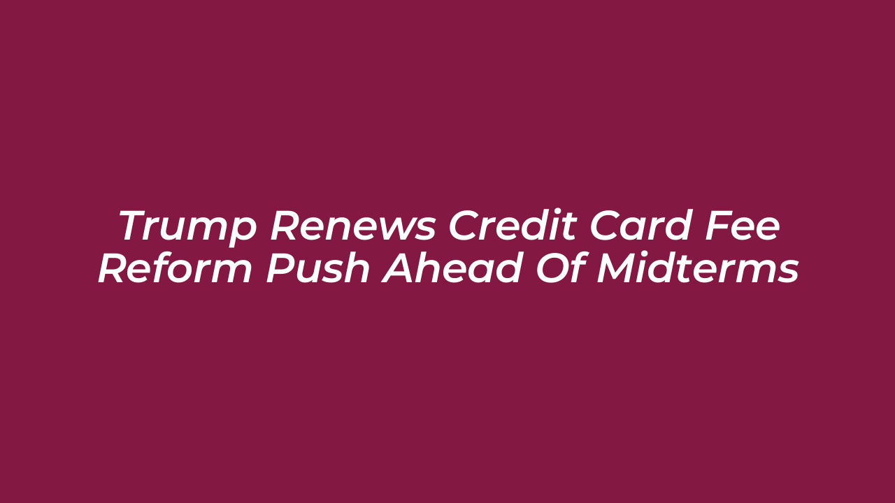 trump renews credit card fee reform push ahead of midterms eSIS