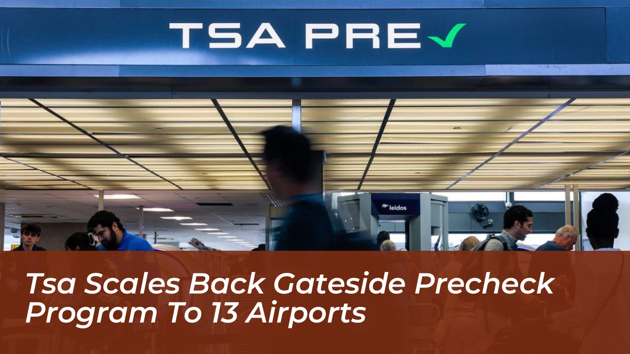 tsa scales back gateside precheck program to 13 airports AJai