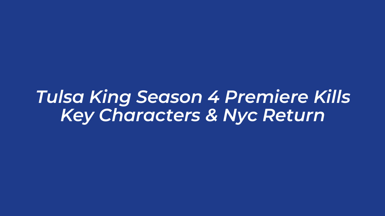 tulsa king season 4 premiere kills key characters nyc return rCHa
