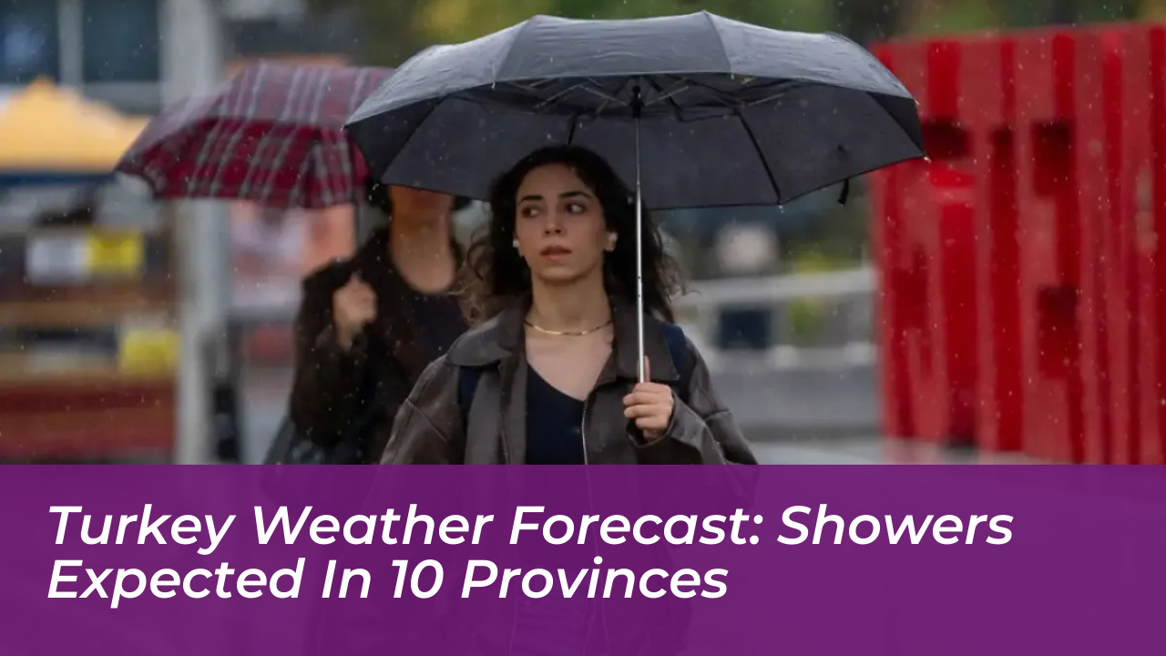 turkey weather forecast showers expected in 10 provinces 09Oe