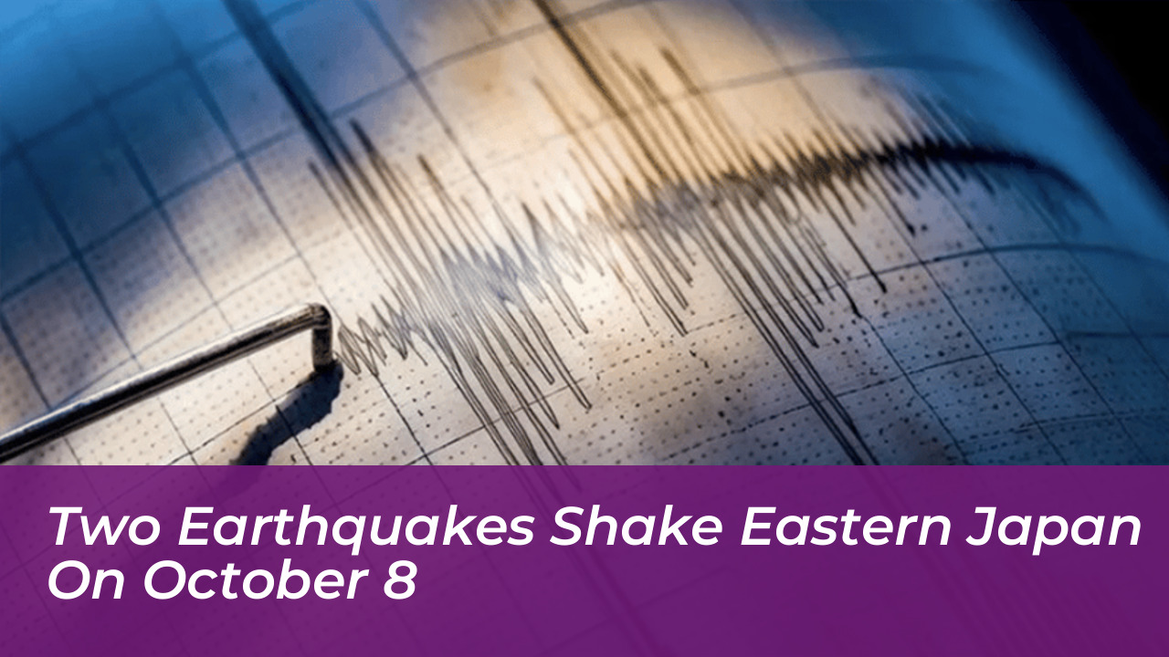 two earthquakes shake eastern japan on october 8 ORWT