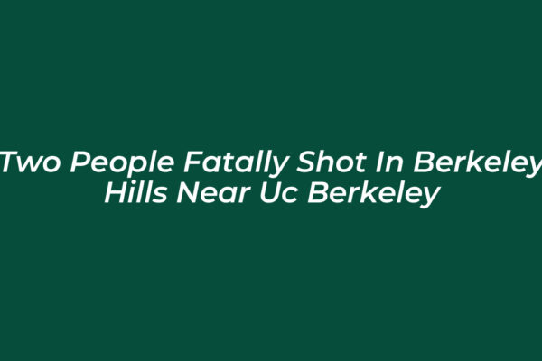 two people fatally shot in berkeley hills near uc berkeley bixU