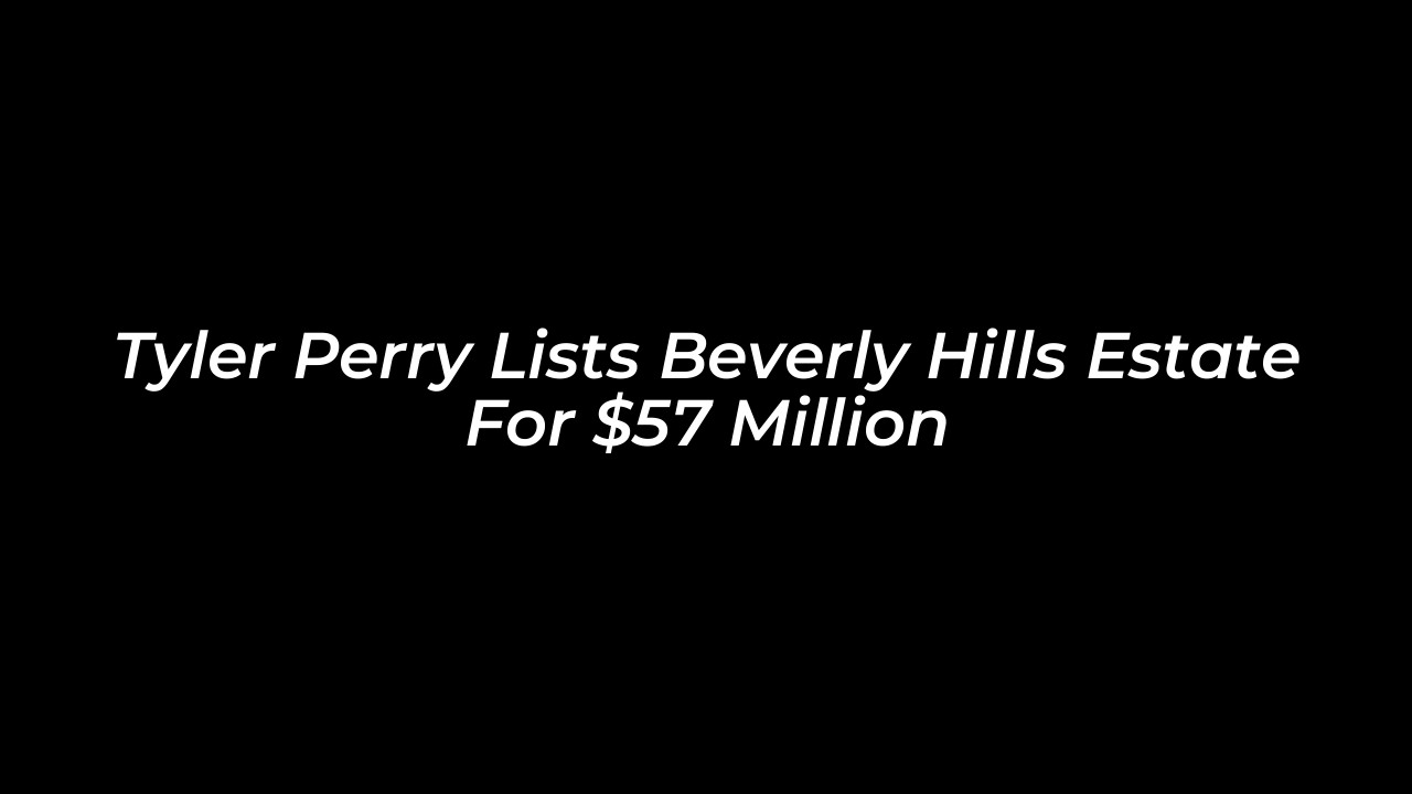 tyler perry lists beverly hills estate for 57 million r9PQ