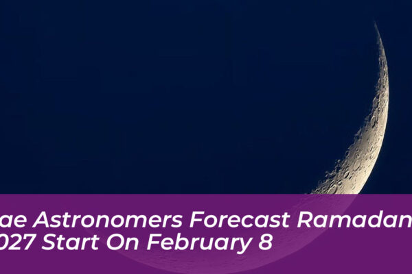 uae astronomers forecast ramadan 2027 start on february 8 Lxnt