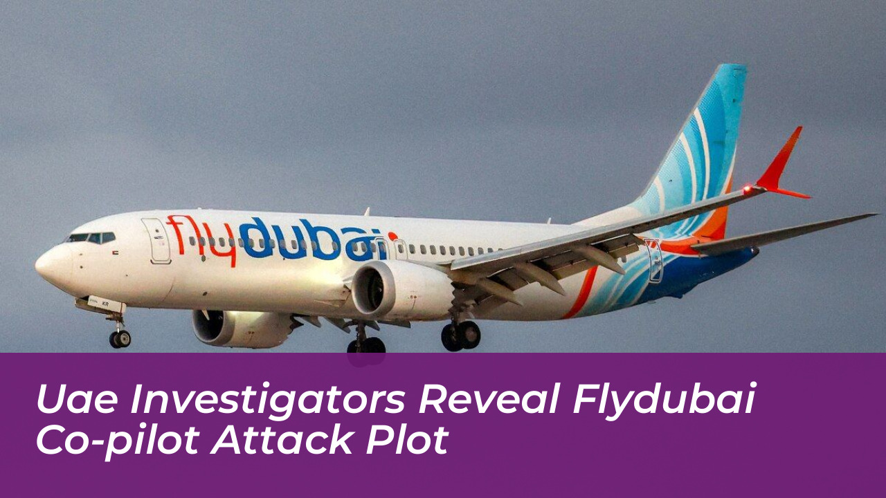 uae investigators reveal flydubai co pilot attack plot Tszs