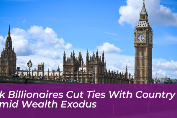 uk billionaires cut ties with country amid wealth exodus O1IZ