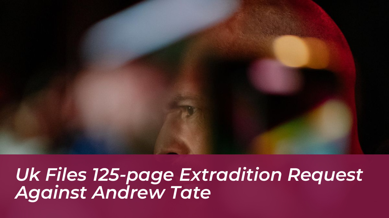 uk files 125 page extradition request against andrew tate o4Jh