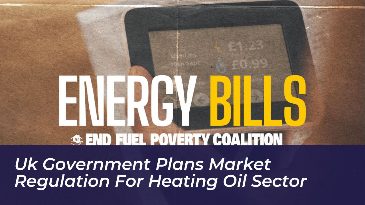 uk government plans market regulation for heating oil sector 1o8G