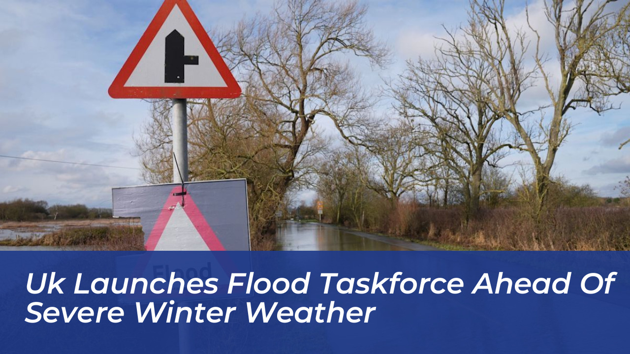 uk launches flood taskforce ahead of severe winter weather DAyG