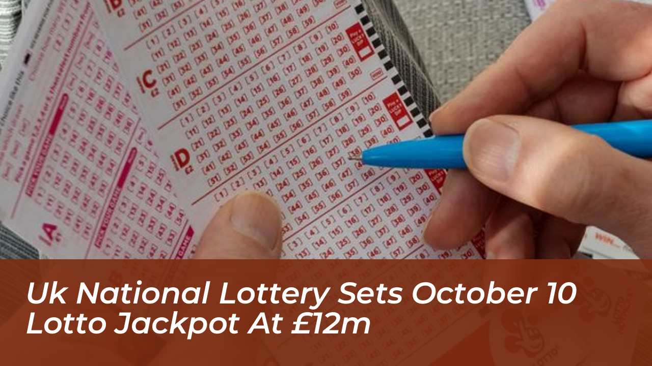 uk national lottery sets october 10 lotto jackpot at 12m yewz