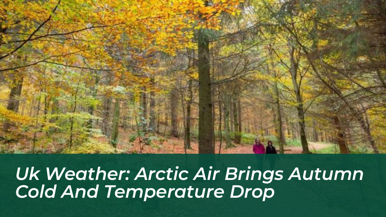 uk weather arctic air brings autumn cold and temperature drop hrVN