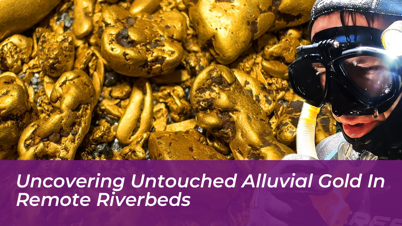 uncovering untouched alluvial gold in remote riverbeds 1gVr
