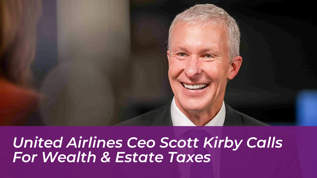 united airlines ceo scott kirby calls for wealth estate taxes 0umj