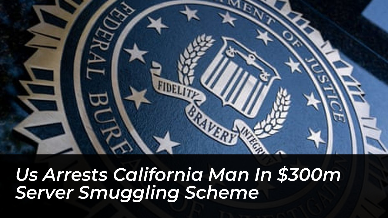 us arrests california man in 300m server smuggling scheme 4BJ4