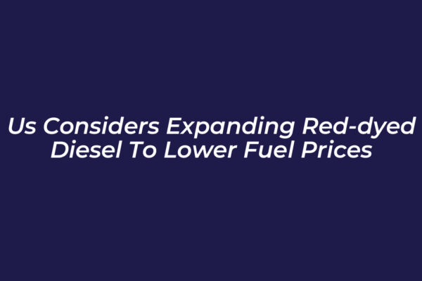 us considers expanding red dyed diesel to lower fuel prices ymlR