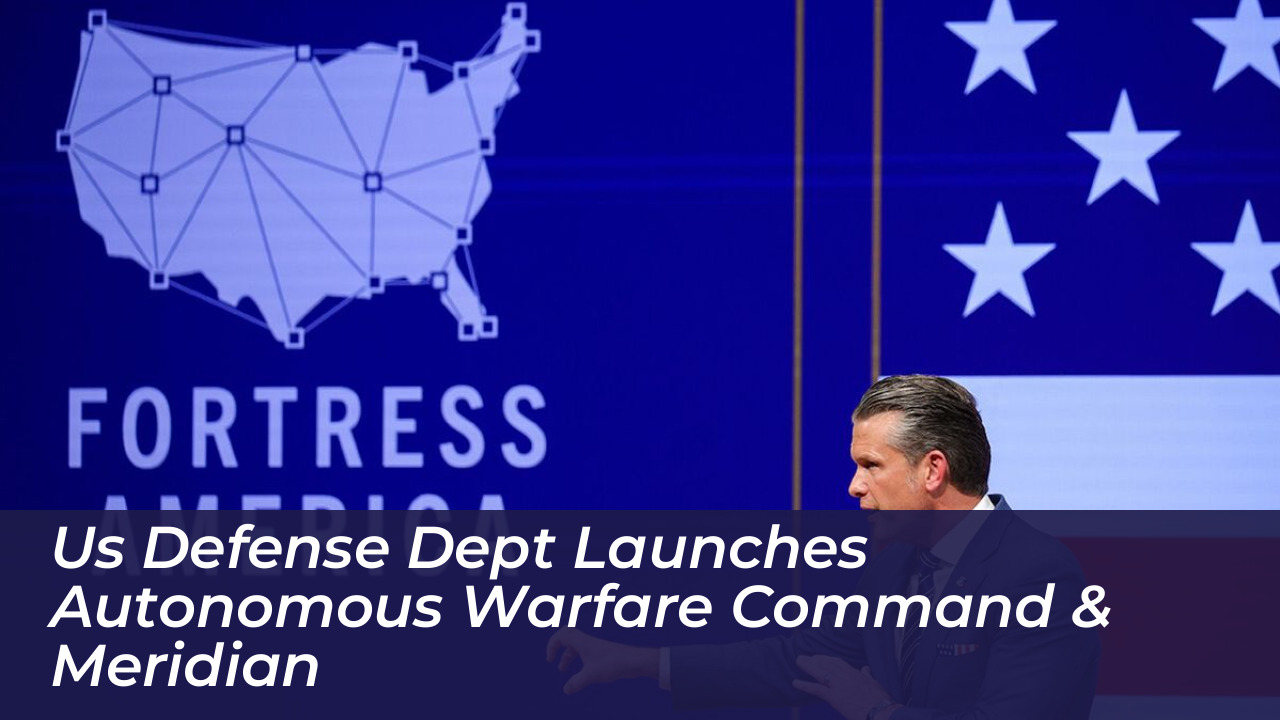 us defense dept launches autonomous warfare command meridian Kbyv
