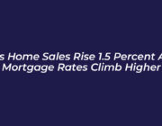 us home sales rise 1 5 percent as mortgage rates climb higher 3Ps4