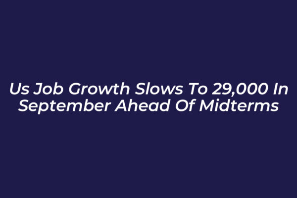 us job growth slows to 29000 in september ahead of midterms YfuL