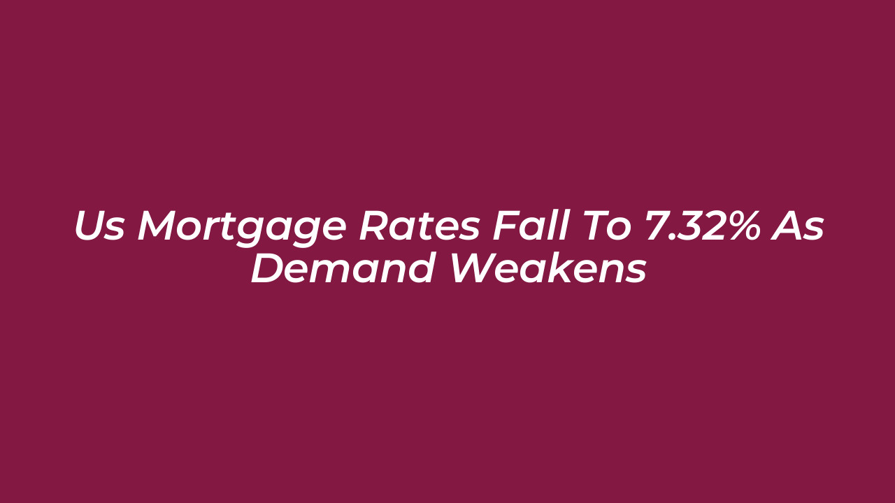 us mortgage rates fall to 7 32 as demand weakens kgr0