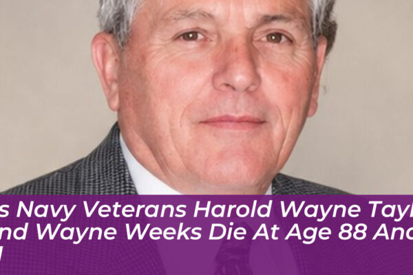 us navy veterans harold wayne taylor and wayne weeks die at age 88 and 91 HwaN