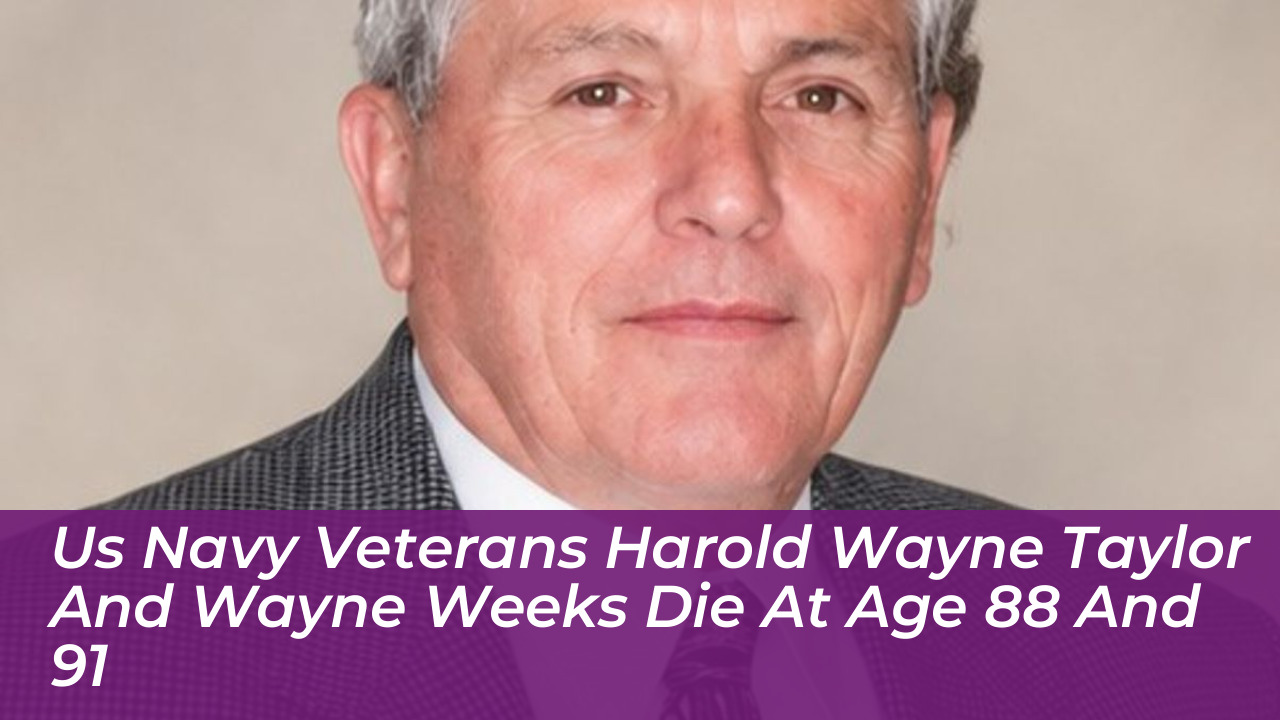 us navy veterans harold wayne taylor and wayne weeks die at age 88 and 91 HwaN
