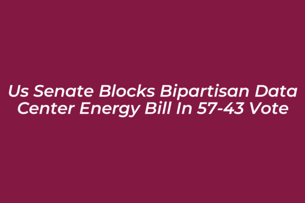 us senate blocks bipartisan data center energy bill in 57 43 vote uf4u