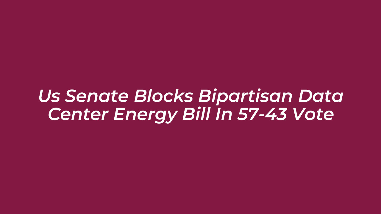us senate blocks bipartisan data center energy bill in 57 43 vote uf4u