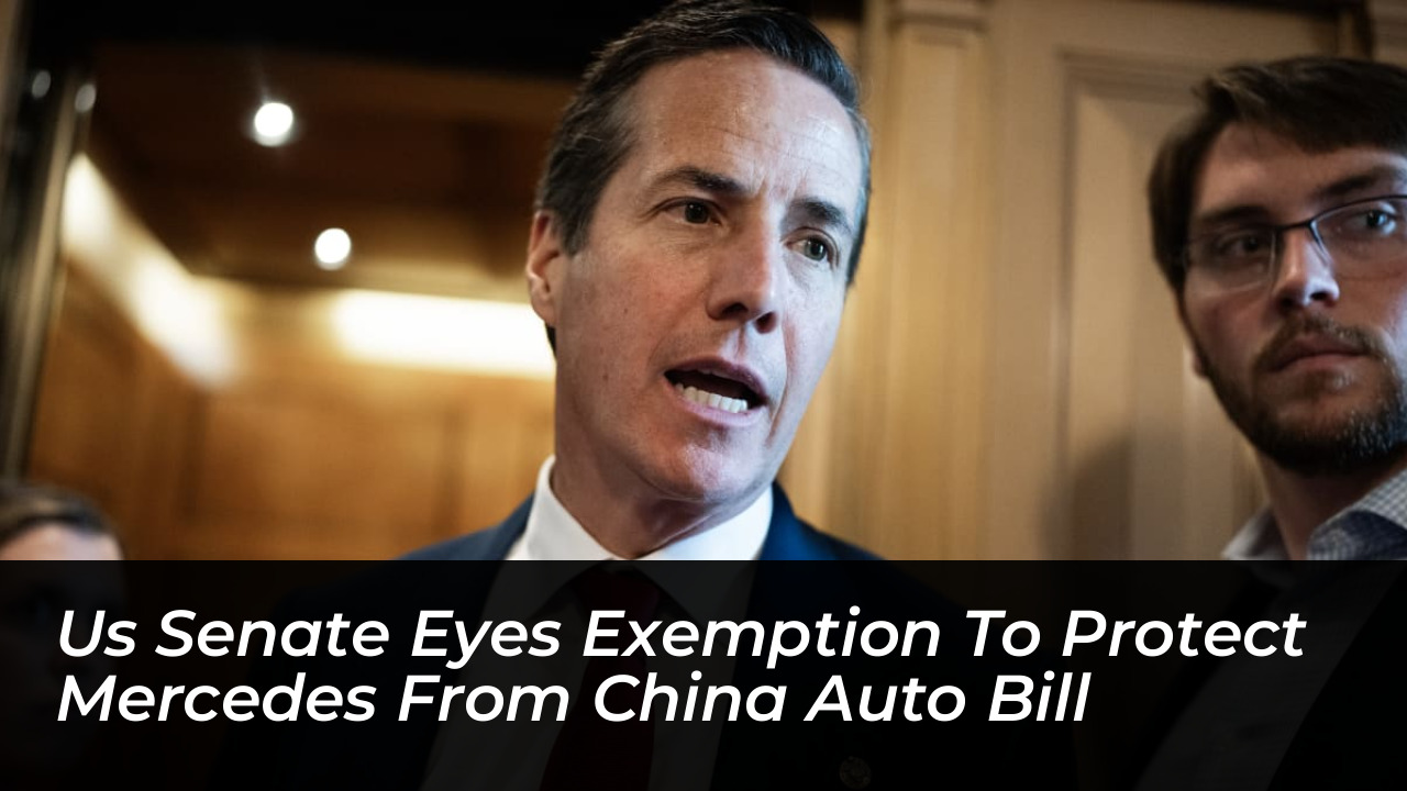 us senate eyes exemption to protect mercedes from china auto bill sMuS