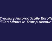 us treasury automatically enrolls 60 million minors in trump accounts lxFO