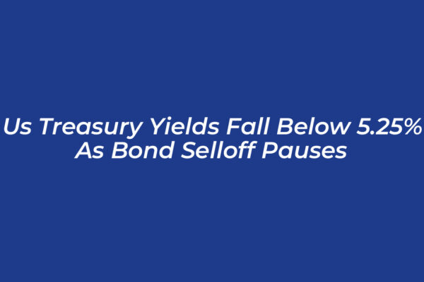 us treasury yields fall below 5 25 as bond selloff pauses XInY