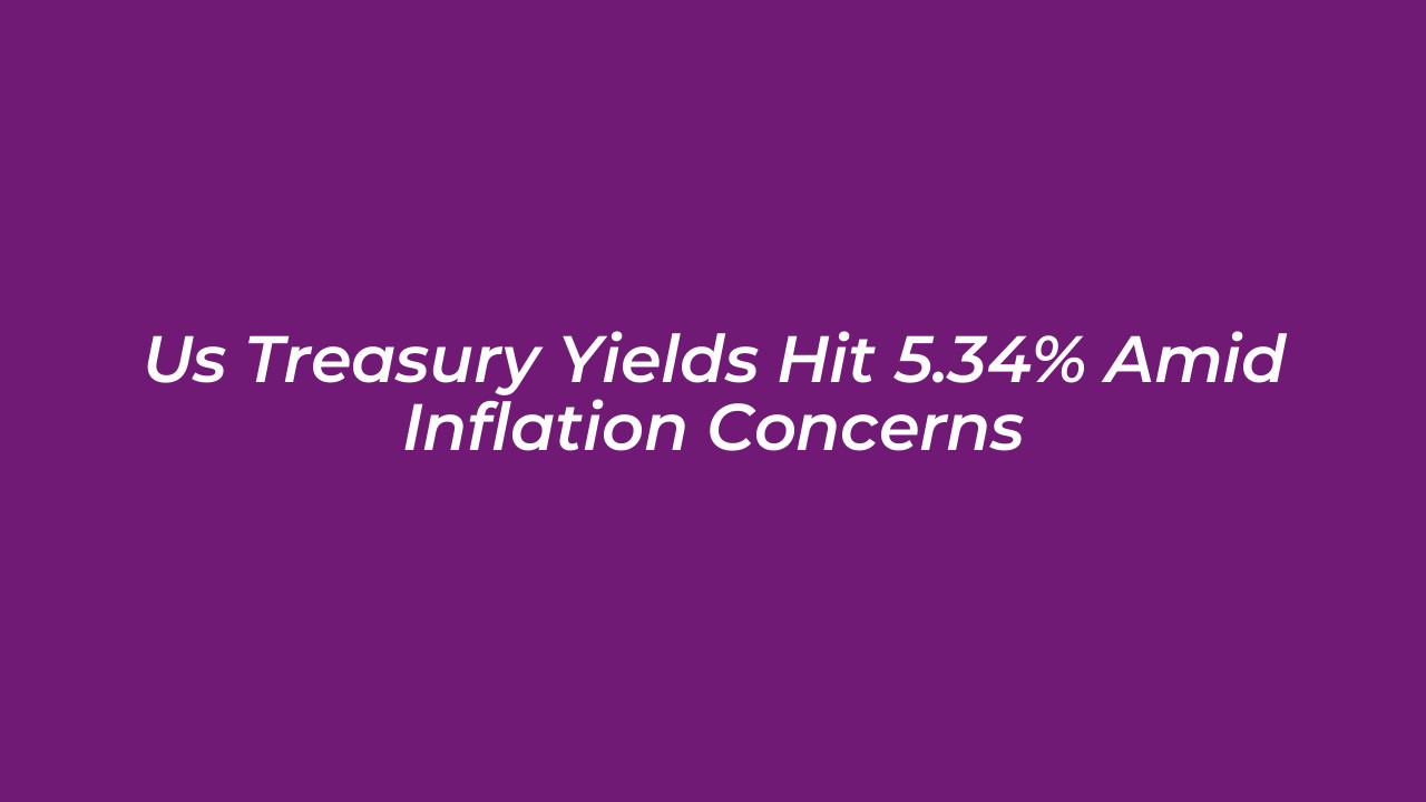 us treasury yields hit 5 34 amid inflation concerns 1YPt