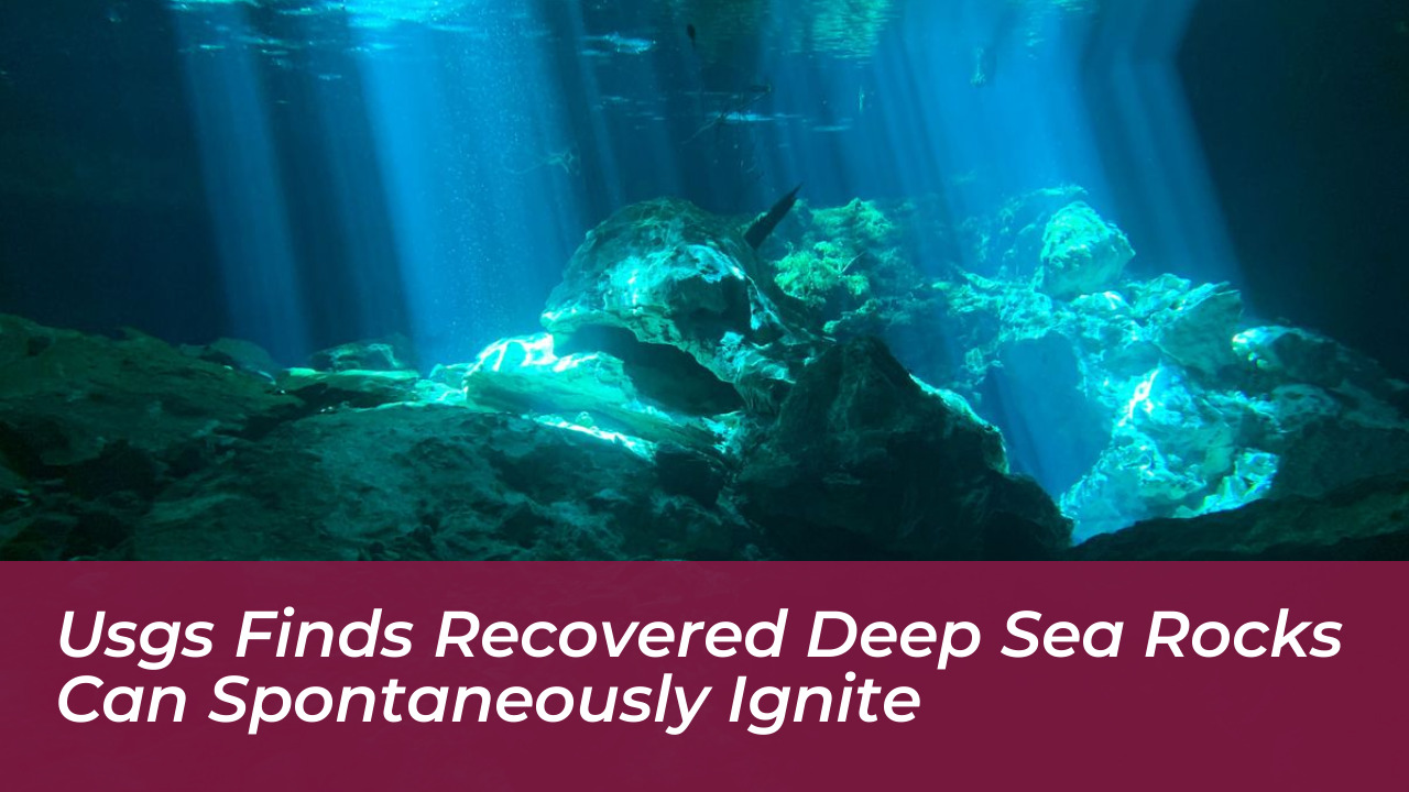 usgs finds recovered deep sea rocks can spontaneously ignite 7MGl
