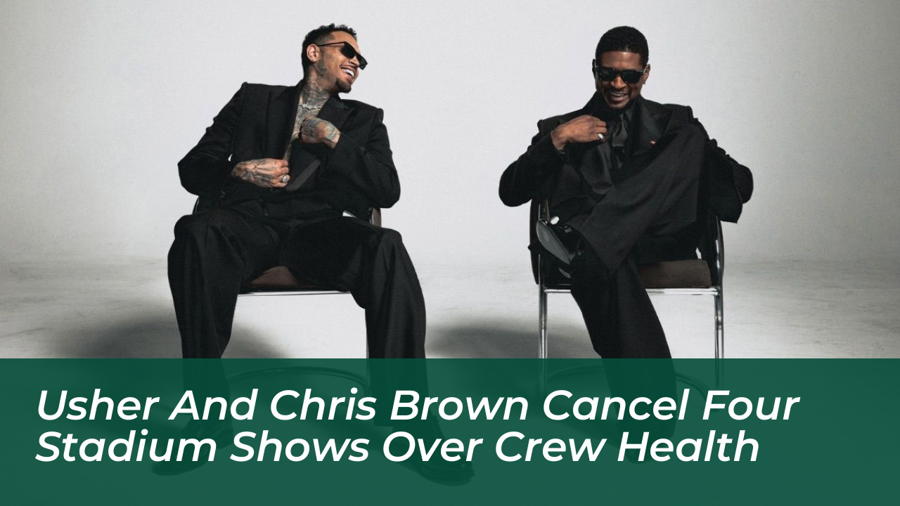 usher and chris brown cancel four stadium shows over crew health 9UdR